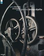 Prima Biennale di incisione premio «Bruno Starita» 2013. Catalogo della mostra (Napoli, 29 ottobre-15 dicembre 2013). Ediz. illustrata