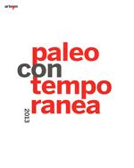 Paleocontemporanea 2013. Catalogo della mostra (Napoli, 19 settembre 2013-6 gennaio 2014). Ediz. illustrata