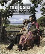 Malesia. Out of border. Ediz. illustrata