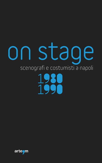 On stage. Scenografi e costumisti a Napoli 1980-1990 - copertina