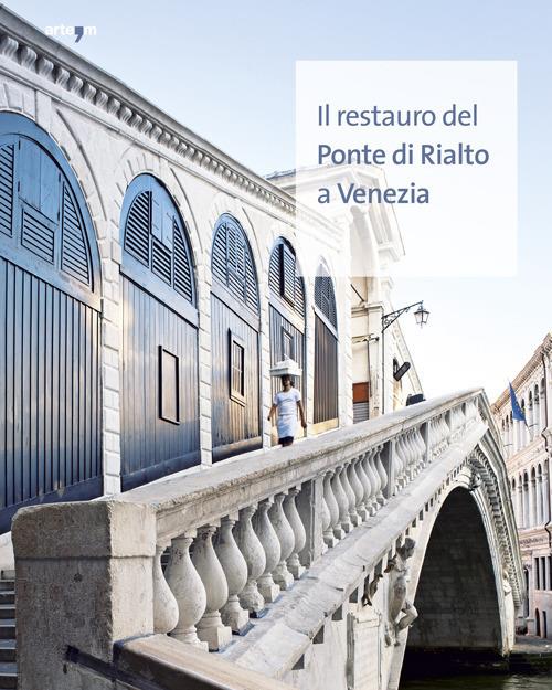 Il restauro del Ponte di Rialto a Venezia - copertina