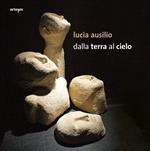 Lucia Ausilio. Dalla terra al cielo