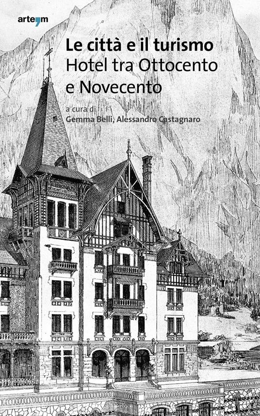 Le città e il turismo. Hotel tra Ottocento e Novecento - copertina