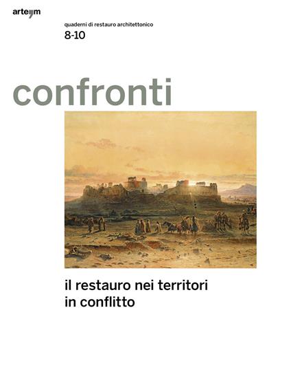Confronti. Quaderni di restauro architettonico. Vol. 8-10: restauro nei territori in conflitto, Il. - copertina
