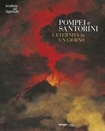 Pompei e Santorini. L'eternità in un giorno. Catalogo della mostra (Roma, 11 ottobre 2019-6 gennaio 2020). Ediz. illustrata