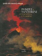 Pompei e Santorini. L'eternità in un giorno. Catalogo della mostra (Roma, 11 ottobre 2019-6 gennaio 2020). Guida breve