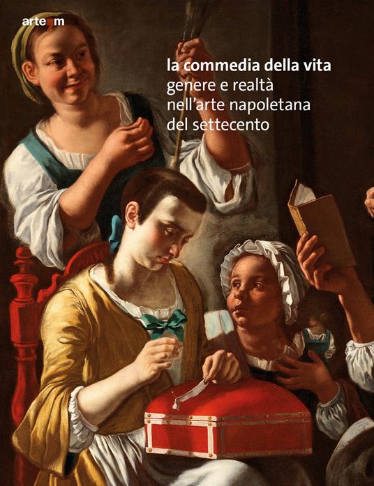 La commedia della vita. Genere e realtà nell'arte napoletana del Settecento - copertina