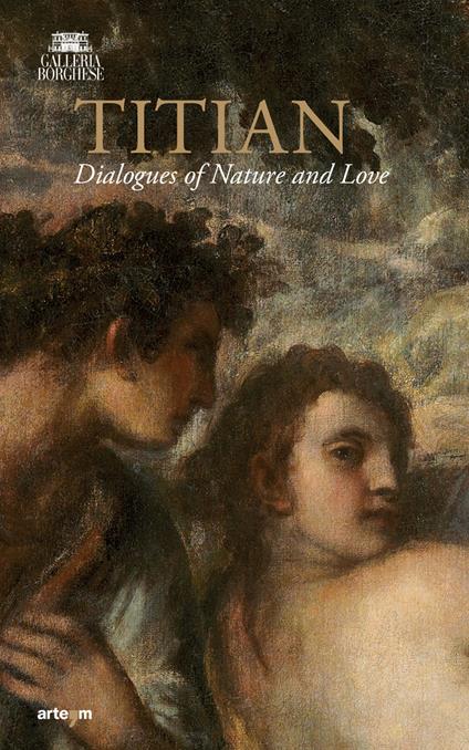 Tiziano. Dialoghi di Natura e di Amore. La Galleria Borghese incontra la Ninfa e pastore di Vienna. Ediz. inglese - copertina