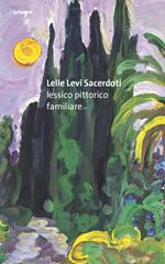 Lelle Levi Sacerdoti. Lessico pittorico familiare