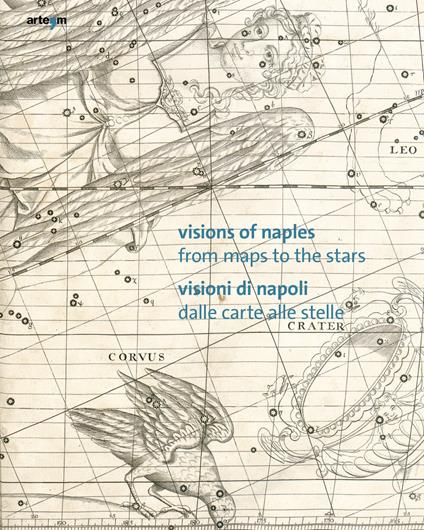 Visions of Naples-Visioni di Napoli. From maps to the stars-Dalle carte alle stelle. Ediz. bilingue - copertina