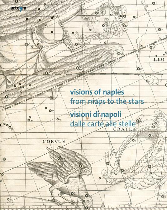 Visions of Naples-Visioni di Napoli. From maps to the stars-Dalle carte alle stelle. Ediz. bilingue - copertina