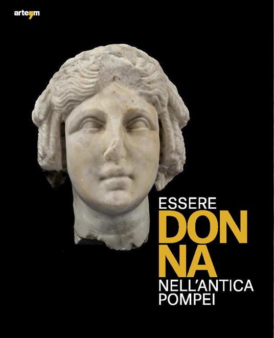 Essere donna nell'antica Pompei - Francesca Ghedini,Monica Salvadori - copertina