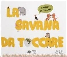 La savana da toccare. Ediz. illustrata - copertina