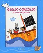  Giulio Coniglio e la nave pirata. Storie coi fiocchi. Con videolibro