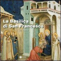 La basilica di San Francesco ad Assisi. Ediz. illustrata - Gianfranco Malafarina - copertina