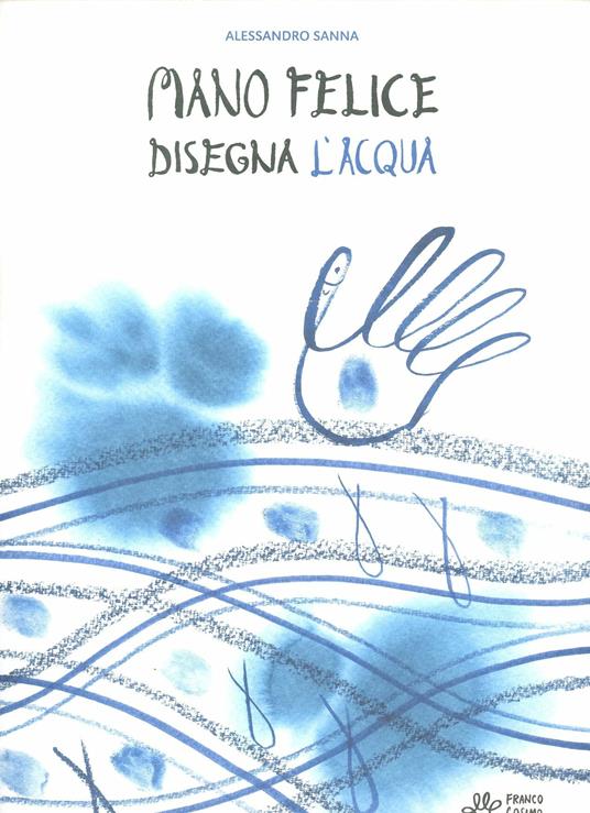 Mano felice disegna l'acqua - Alessandro Sanna - copertina