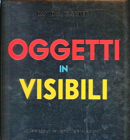 Oggetti invisibili. Libro pop-up. Ediz. illustrata - David A. Carter - copertina