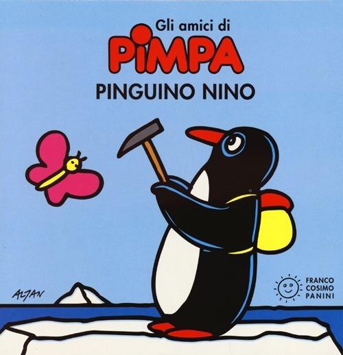 Pinguino Nino. Gli amici di Pimpa. Ediz. illustrata - Altan - copertina