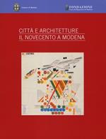 Città e architettura. Il Novecento a Modena. Ediz. illustrata