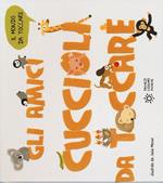 Gli amici cuccioli da toccare. Ediz. illustrata