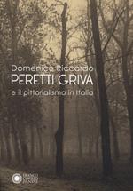 Domenico Riccardo Peretti Griva e il pittorialismo in Italia. Ediz. illustrata