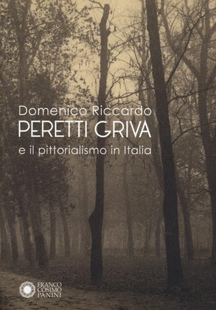 Domenico Riccardo Peretti Griva e il pittorialismo in Italia. Ediz. illustrata - copertina
