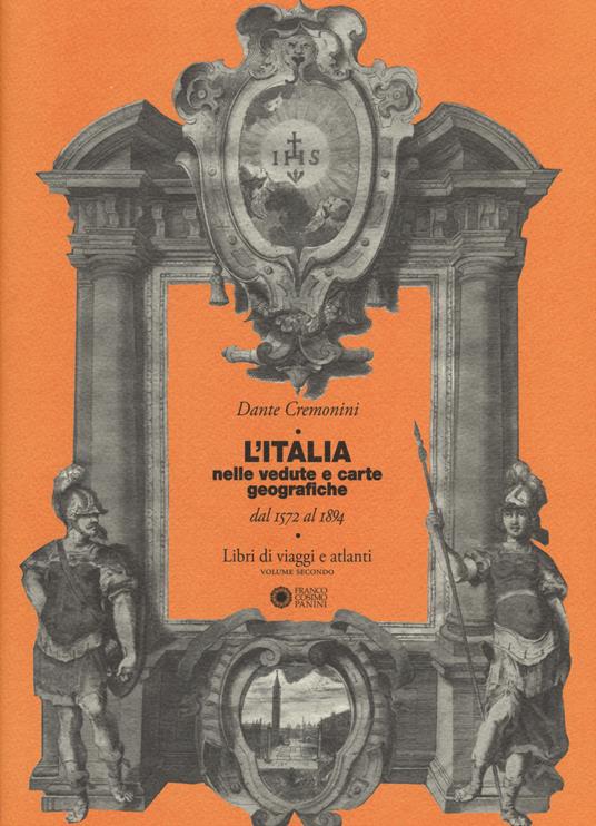L'Italia nelle vedute e carte geografiche dal 1572 al 1894. Libri di viaggi e atlanti. Ediz. illustrata. Vol. 2 - Dante Cremonini - copertina
