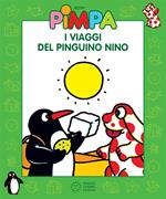 Pimpa. I viaggi del pinguino Nino. Ediz. illustrata