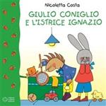 Giulio Coniglio e l'istrice Ignazio. Ediz. illustrata