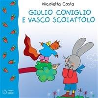 Giulio Coniglio e Vasco Scoiattolo. Ediz. illustrata - Nicoletta Costa - ebook