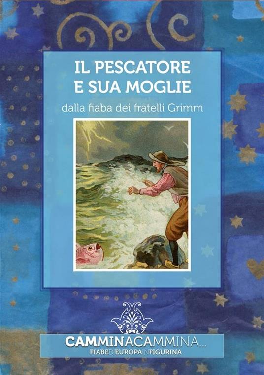 Il pescatore e sua moglie - Jacob Grimm,Wilhelm Grimm - ebook