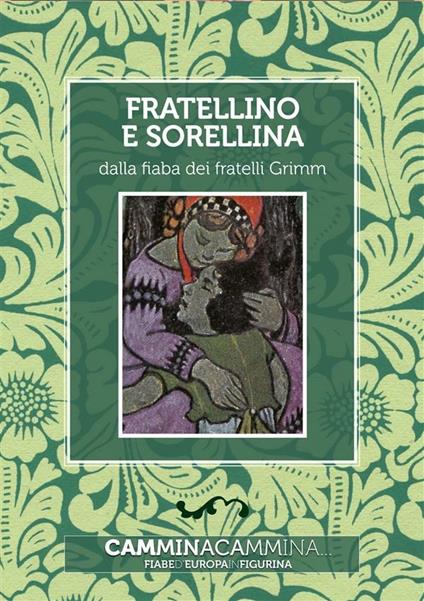 Fratellino e Sorellina - Jacob Grimm,Wilhelm Grimm,Roberto Piumini - ebook