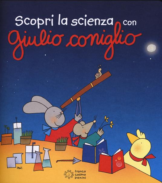 Scopri la scienza con Giulio Coniglio. Ediz. illustrata - Nicoletta Costa - copertina