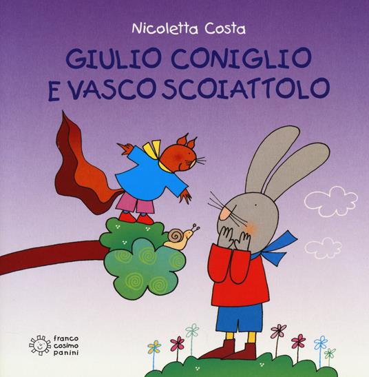 Giulio Coniglio e Vasco Scoiattolo - Nicoletta Costa - copertina
