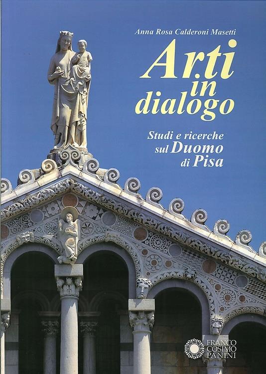 Arti in dialogo. Studi e ricerche sul Duomo di Pisa. Ediz. illustrata