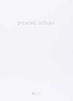 Presente infinito. Ediz. illustrata