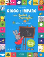 Animali e mondo. Gioco e imparo con Giulio Coniglio. Ediz. a colori. Con Adesivi