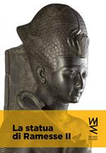 La statua di Ramesse II. Ediz. illustrata