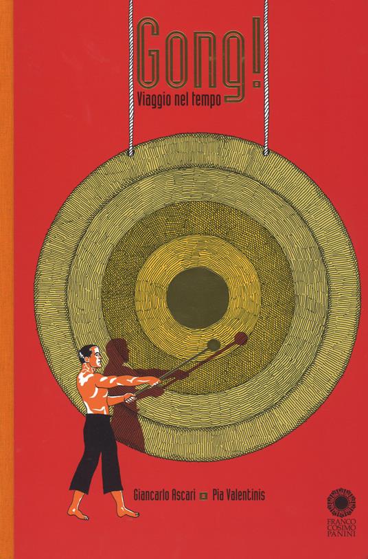Gong! Viaggio nel tempo. Ediz. a colori - Giancarlo Ascari,Pia Valentinis - copertina