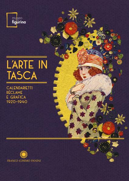 L'arte in tasca. Calendarietti, réclame e grafica 1920-1940. Catalogo della mostra (Modena, 15 settembre 2017-18 febbraio 2018). Ediz. a colori - copertina