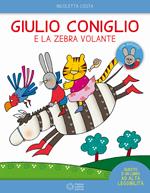 Giulio Coniglio e la zebra volante. Con adesivi. Ediz. a colori