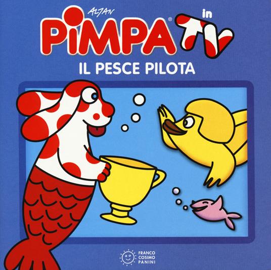 Pimpa e il pesce pilota. Ediz. illustrata - Altan - copertina
