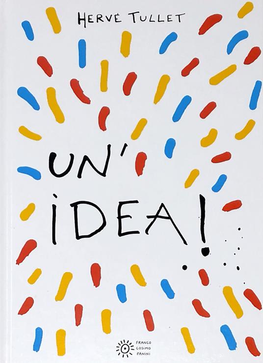 Un'idea! Ediz. a colori - Hervé Tullet - copertina