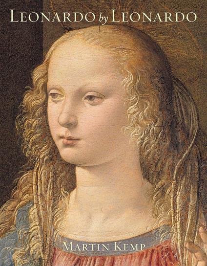 Leonardo by Leonardo. Ediz. a colori - Martin Kemp - copertina