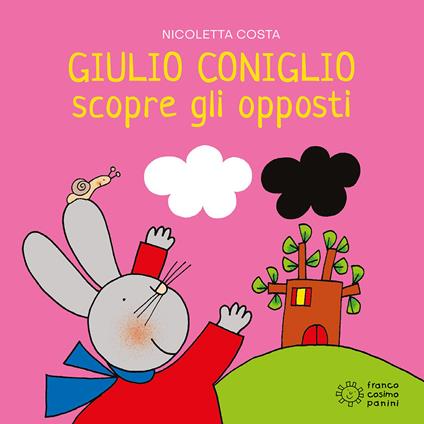 Giulio Coniglio scopre gli opposti. Ediz. illustrata - Nicoletta Costa - copertina