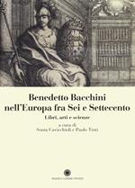 Benedetto Bacchini nell'Europa tra Sei e Settecento. Libri, arte e scienze