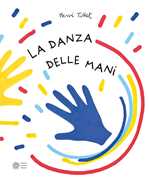La danza delle mani. Ediz. illustrata 