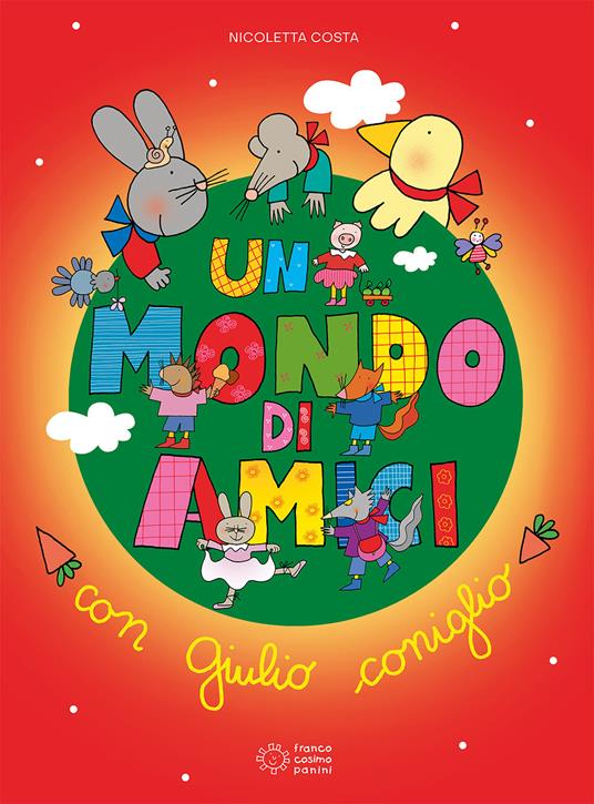 Un mondo di amici con Giulio coniglio. Ediz. a colori - Nicoletta Costa - copertina