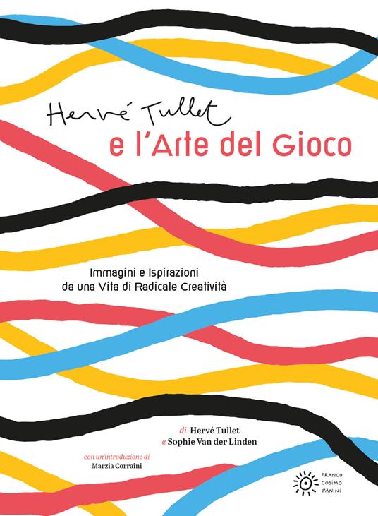 Hervé Tullet e l'arte del gioco. Ediz. illustrata - Hervé Tullet,Sophie Van der Linden - copertina