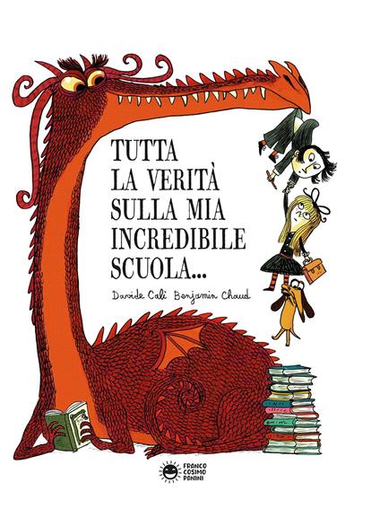 Tutta la verità sulla mia incredibile scuola. Ediz. a colori - Davide Calì - copertina